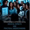Sociteal 1 Artificial Intelligence and Machine Learning: Societal Impacts and Practical Understanding