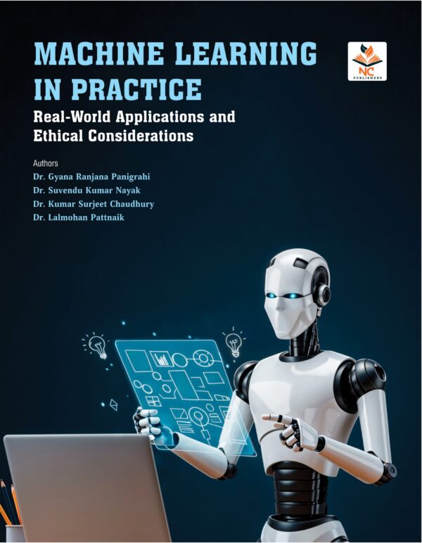 Machine Learning in Practice-2 - Copy (2) Machine Learning in Practice Real-World Applications and Ethical Considerations