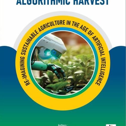 Algorithmic Harvest Re-imagining Sustainable Agriculture in the Age of Artificial Intelligence