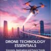 1 Drone Technology Essentials: Concepts, Applications, and Future Trends